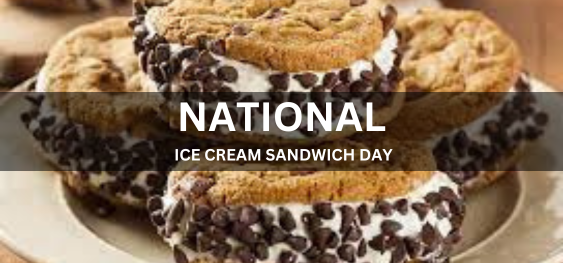 NATIONAL ICE CREAM SANDWICH DAY [राष्ट्रीय आइसक्रीम सैंडविच दिवस]